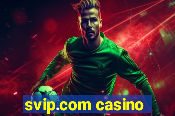 svip.com casino